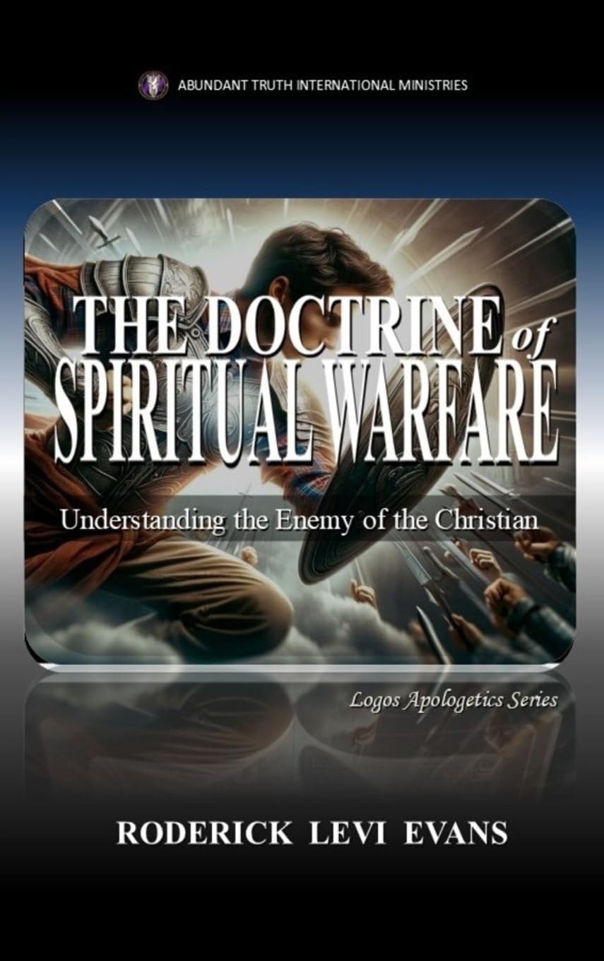 The Doctrine of Spiritual Warfare: Understanding the Enemy of the Christian: 11 (Logos Apologetics)