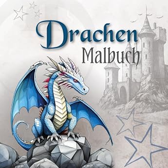 Drachen Malbuch f r Kinder ab 6 Jahren Jugendliche & Erwachsene I Entdecke mystische Welten mit 60 einzigartigen Drachen-Malvorlagen I perfektes ... I Fantasy Ausmalbuch German Edition