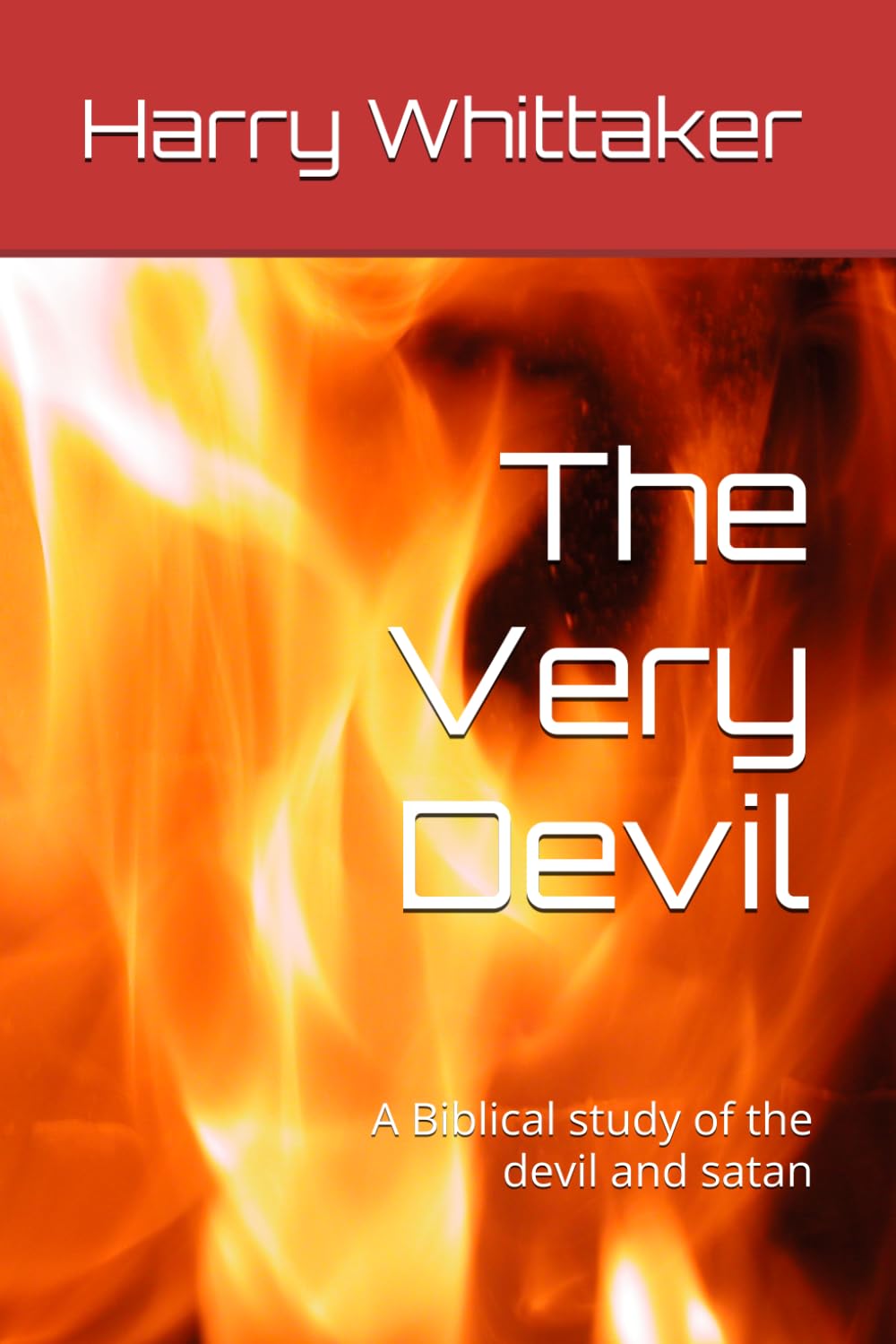 The Very Devil: A Biblical study of the devil and satan