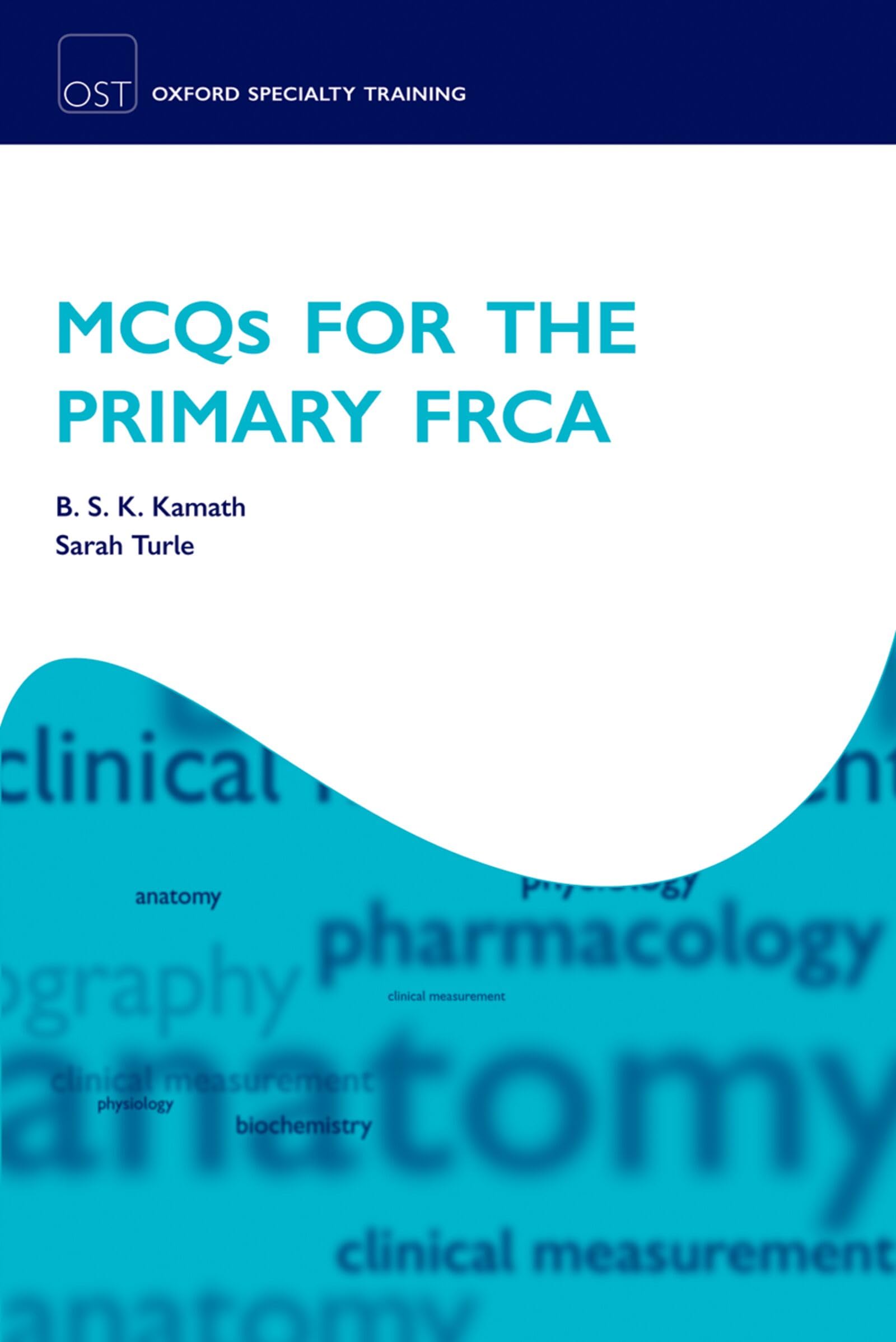 MCQs for the Primary FRCA by B S K Kamath, Sarah Turle - 9780199575770