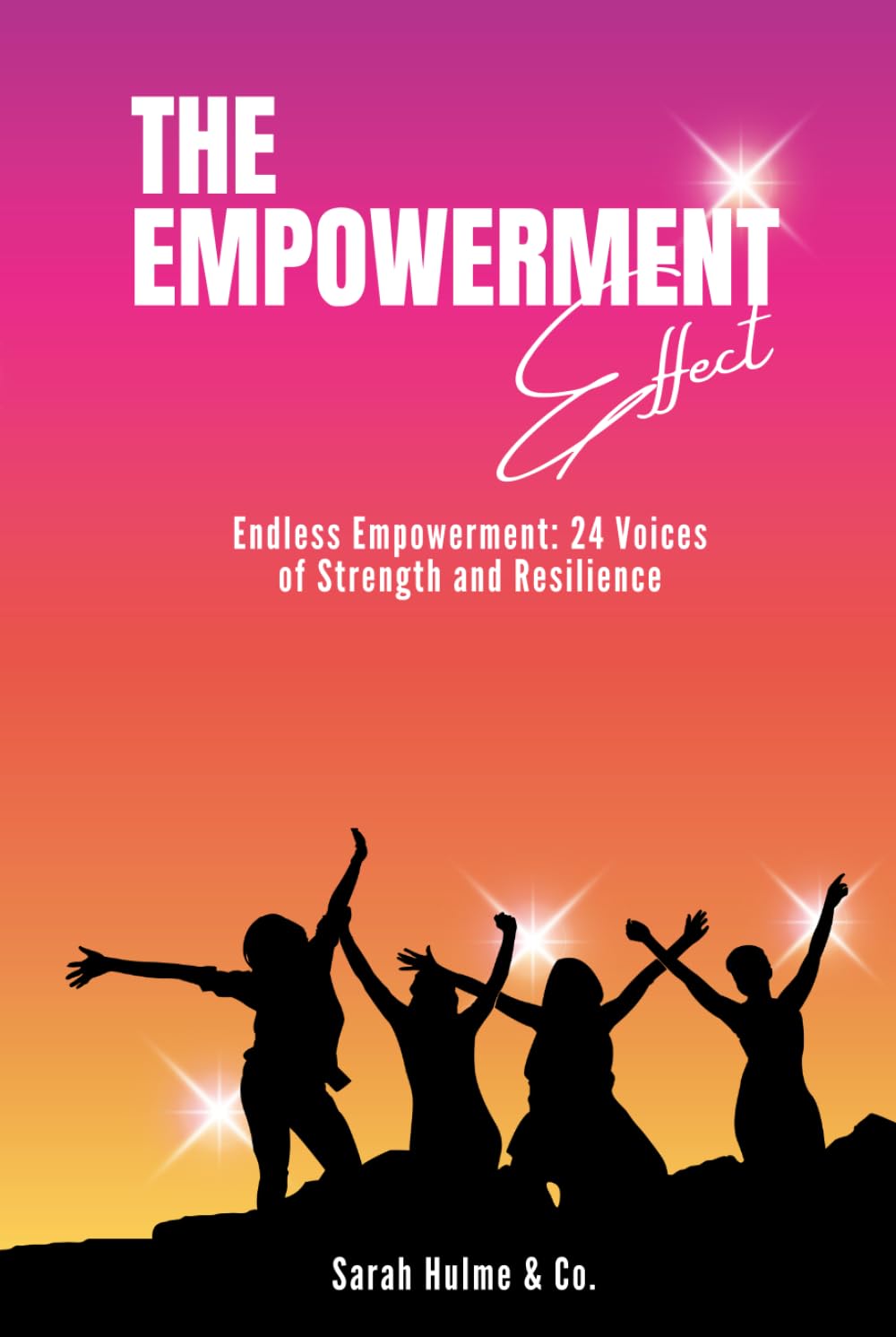 The Empowerment Effect: Endless Empowerment: 24 Voices of Strength and Resilience