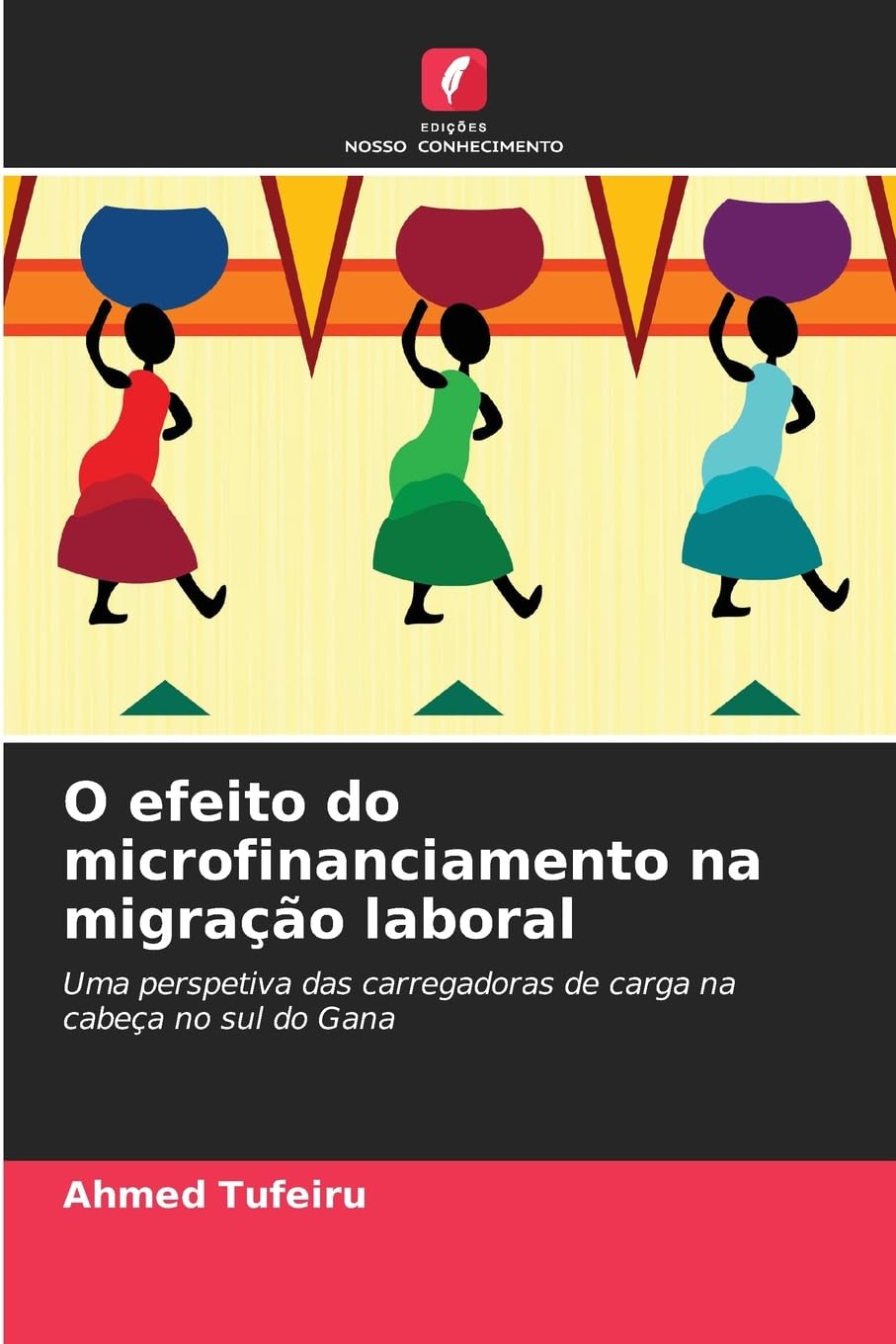 O efeito do microfinanciamento na migração laboral: Uma perspetiva das carregadoras de carga na cabeça no sul do Gana