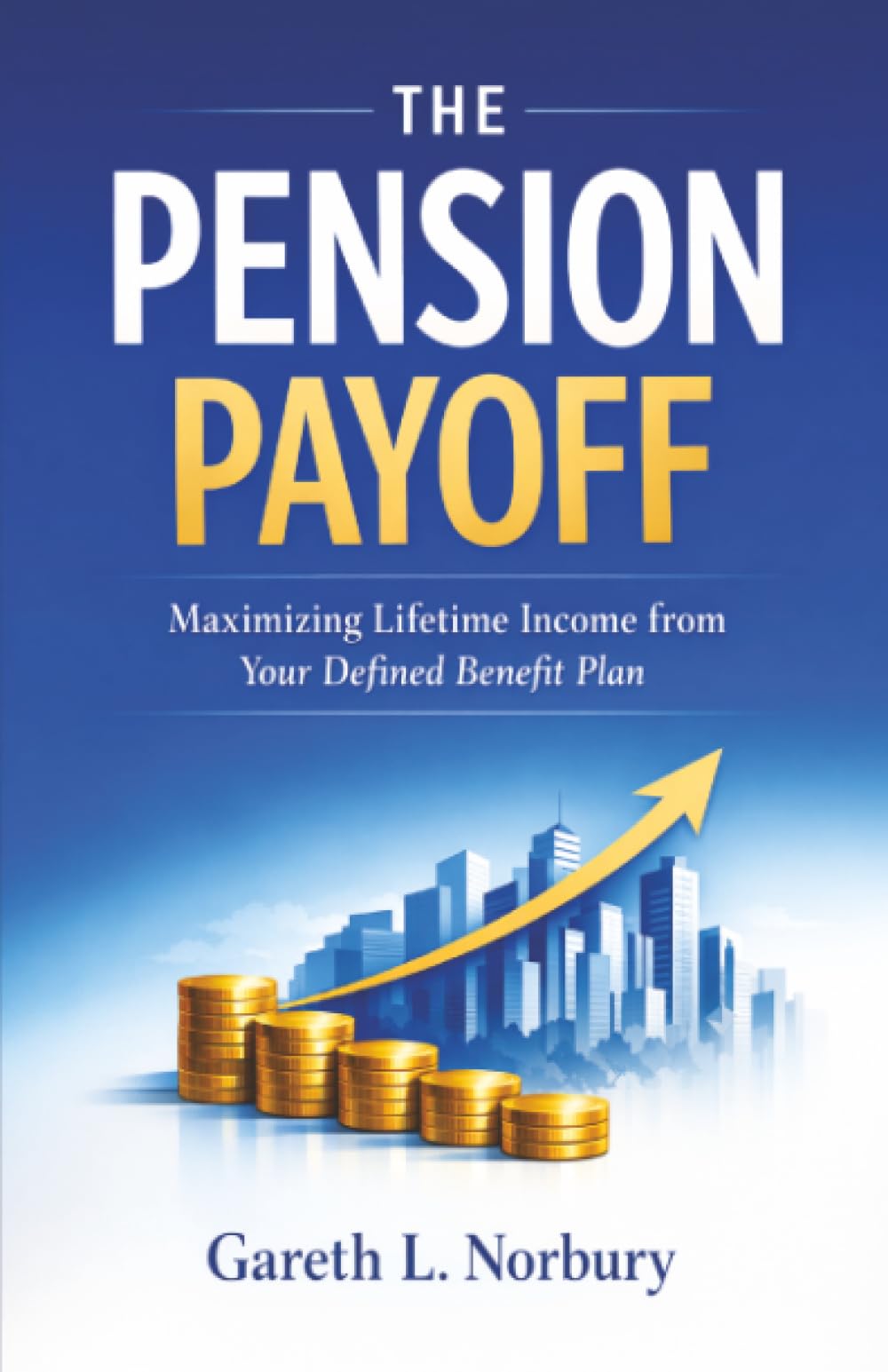 The Pension Payoff: Maximizing Lifetime Income from Your Defined Benefit Plan