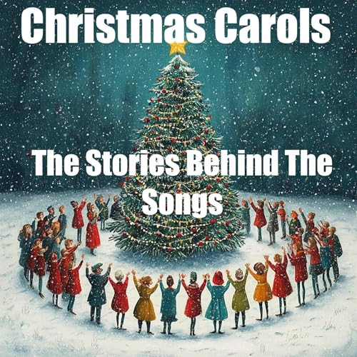 Christmas Carols - The Stories Behind The Songs cover art
