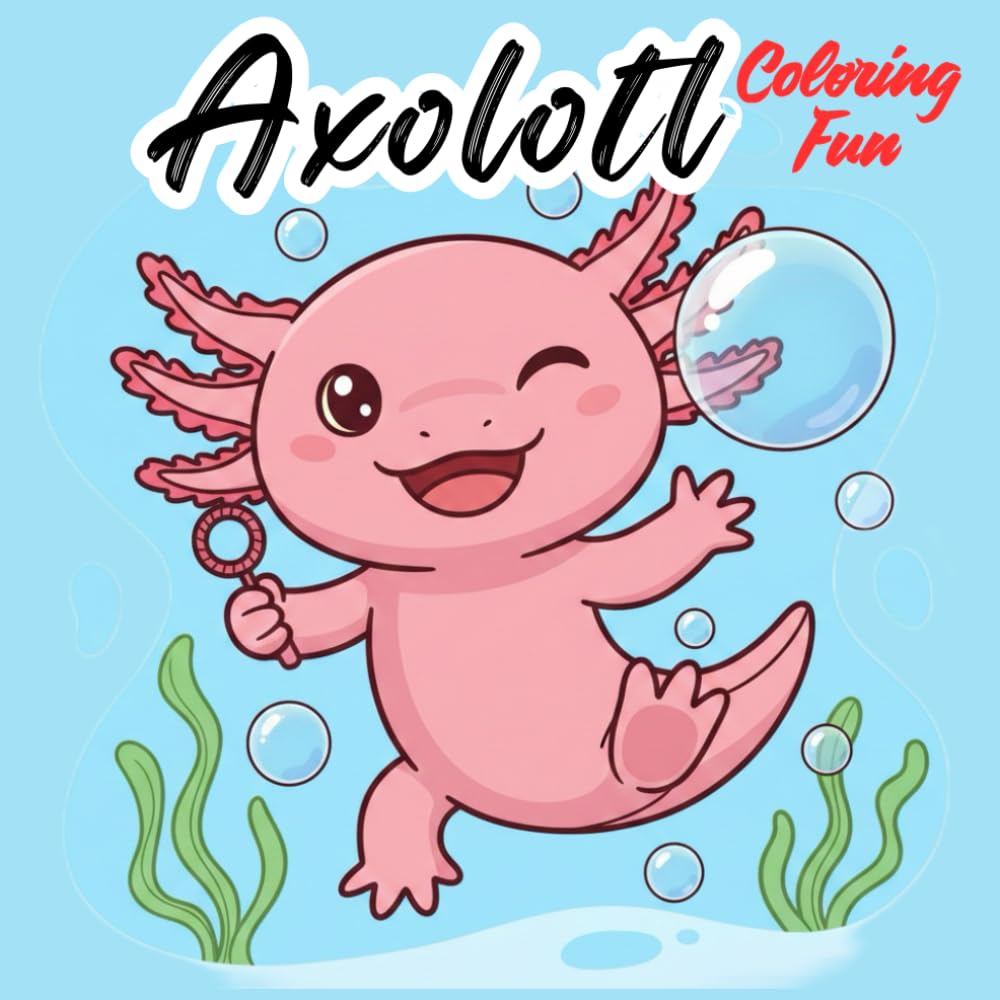 The Ultimate Axolotl Coloring Book for Kids: 40+ Cute & Kawaii Designs of the Smiling Mexican Salamander Fun Underwater Activity Book for Boys Girls and Toddlers