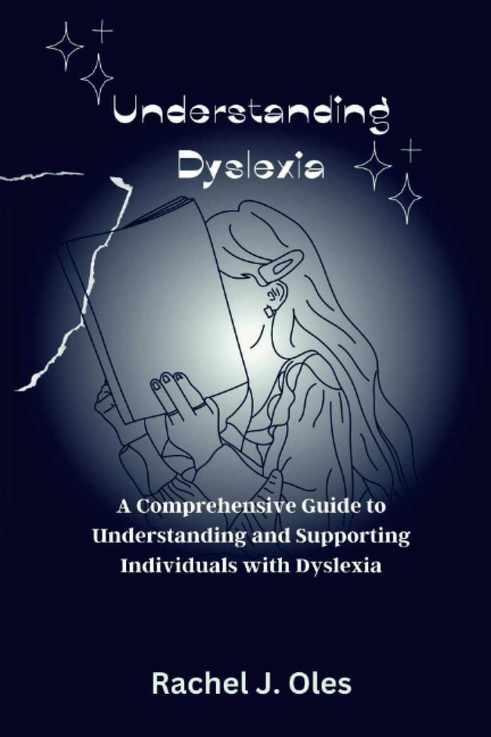Understanding Dyslexia: A Comprehensive Guide to Understanding and Supporting Individuals with Dyslexia