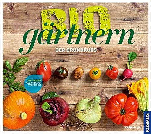 biogärtnern: Der Grundkurs biogärtnern: Der Grundkurs