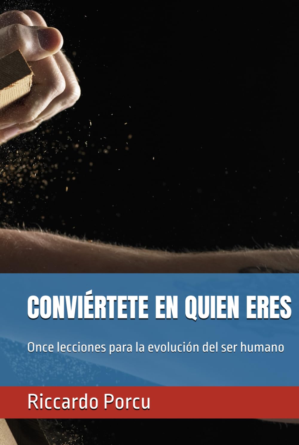 CONVIÉRTETE EN QUIEN ERES: Once lecciones para la evolución del ser humano