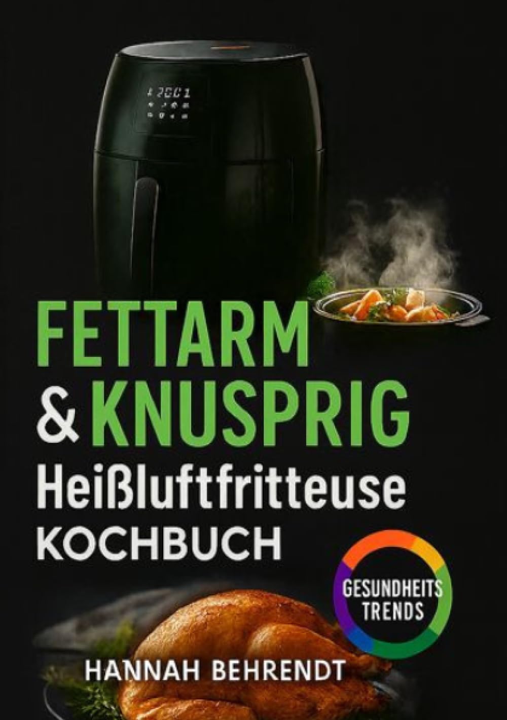 Fettarm knusprig – Kochen mit der Heißluftfritteuse