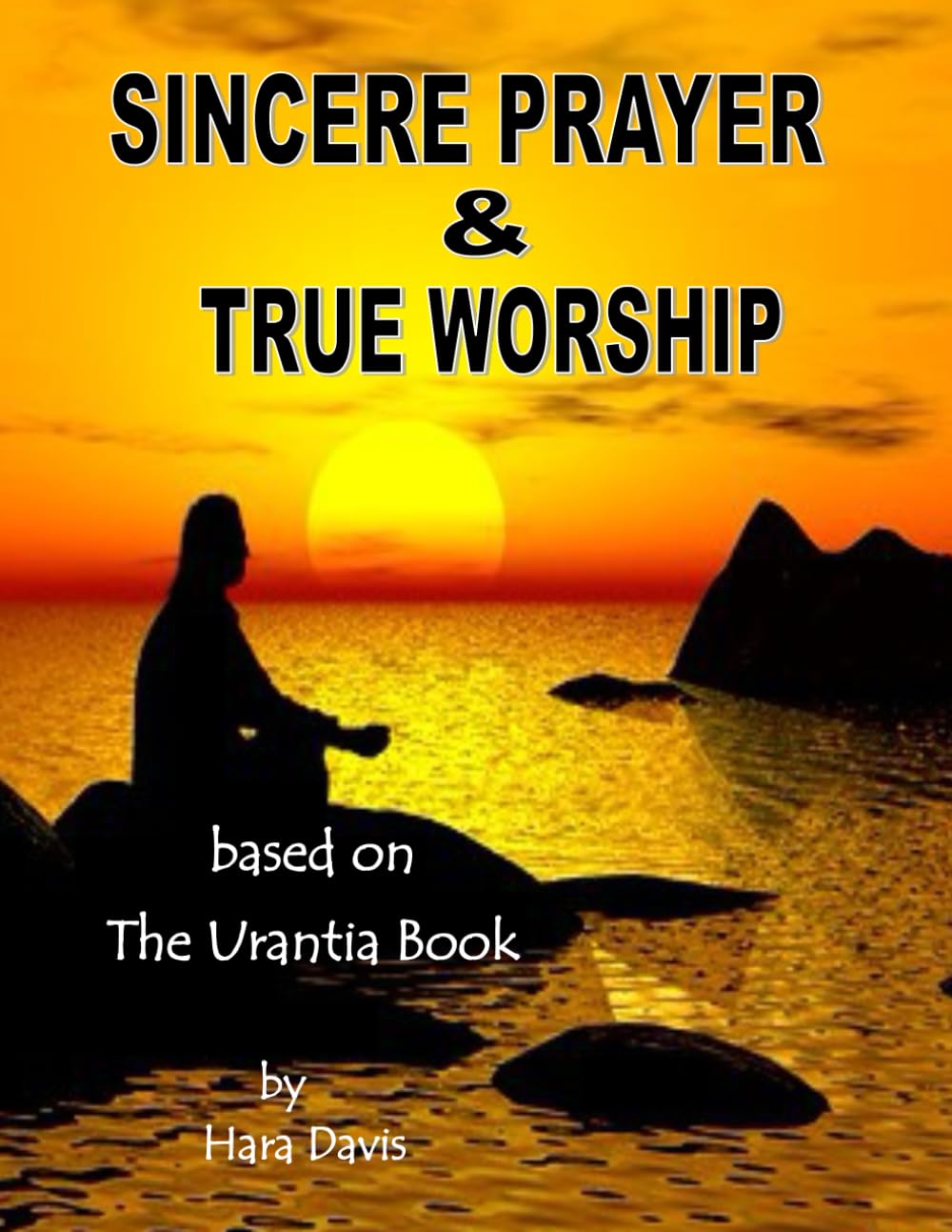 Sincere Prayer & True Worship