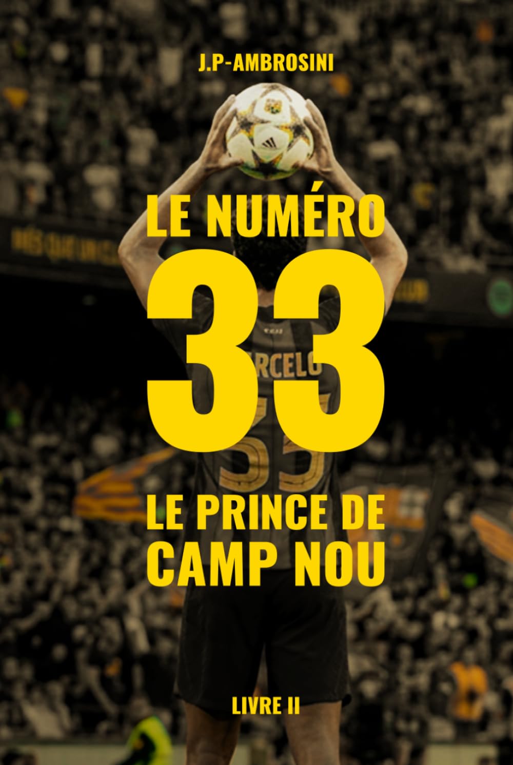 Le Numéro 33 — Le Prince du Camp Nou: Un roman d'amour, de football et de rédemption (Les Inébranlables)