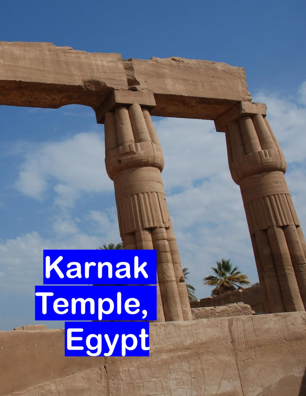 Karnak Temple, Egypt: A huge pharaonic temple complex in Luxor.