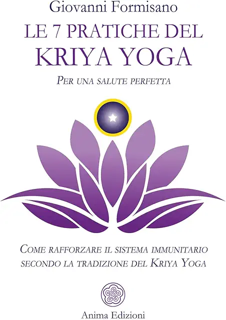 Kriya Yoga: 7 Pratiche per Salute Perfetta e Sistema Immunitario Forte