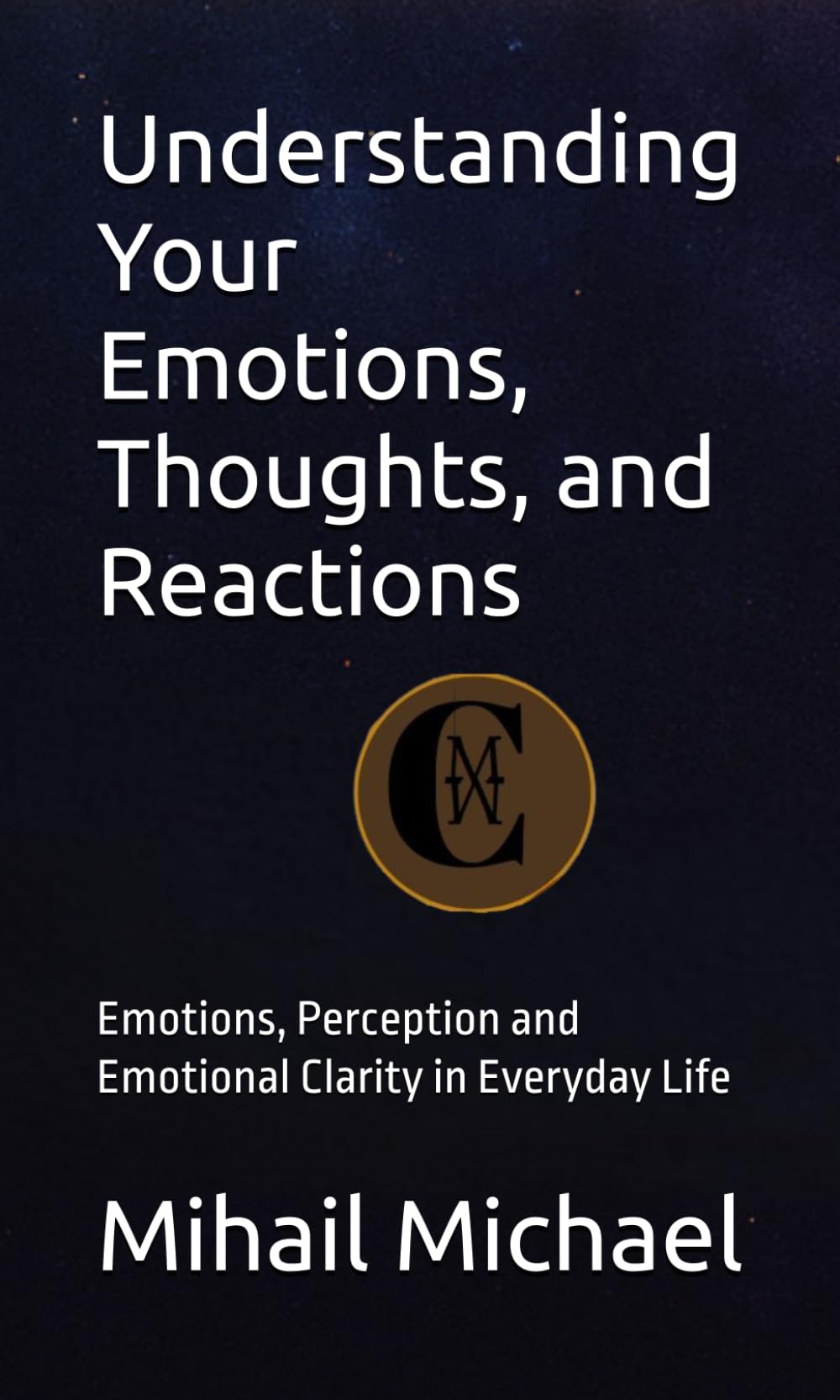 Understanding Your Emotions, Thoughts, and Reactions: Emotions, Perception and Emotional Clarity in Everyday Life