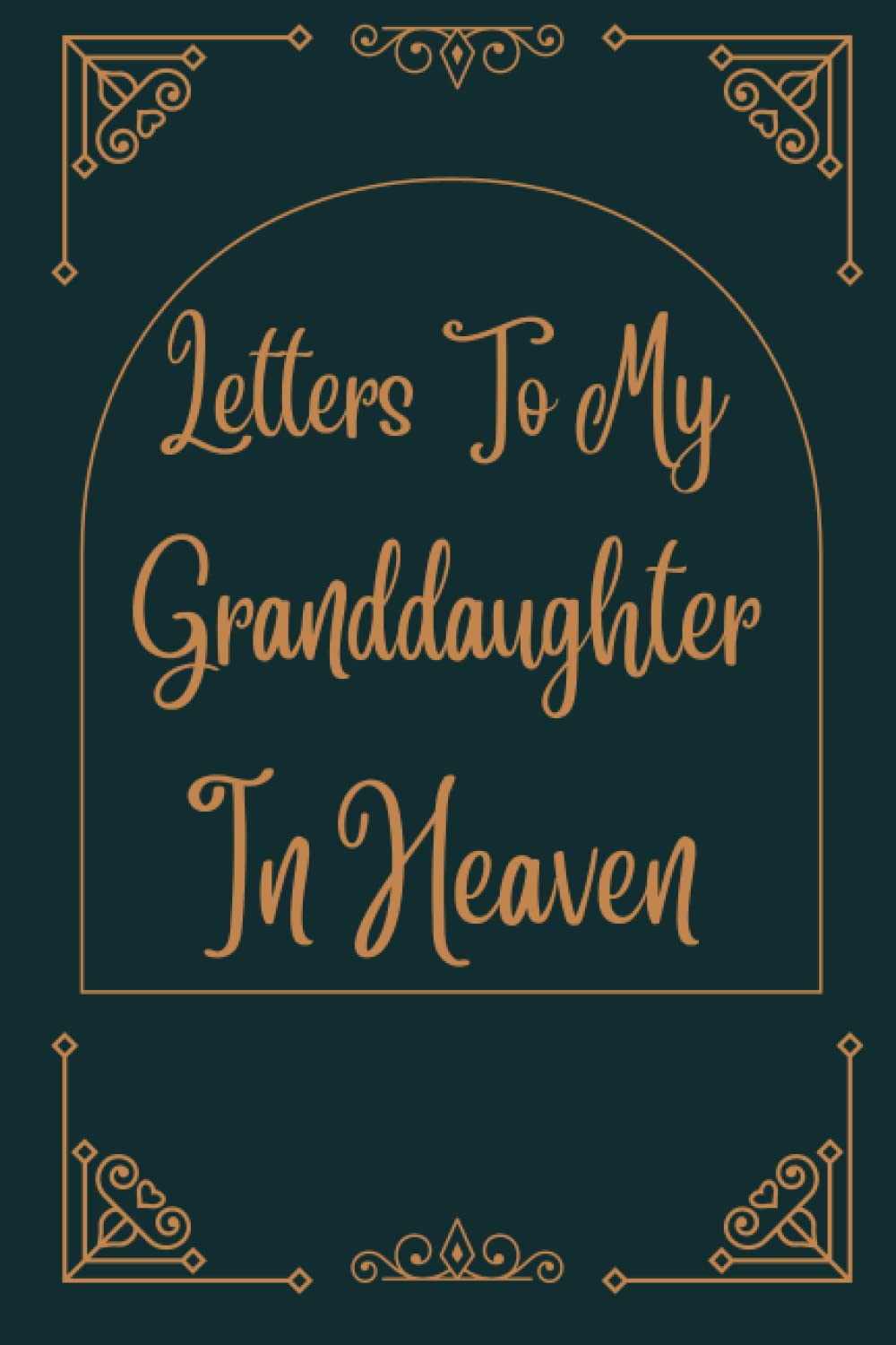 Letters To My Granddaughter In Heaven: Bereavement and grief journal for loss of Granddaughter , A Diary For All The Things you Wish you Could Say to ... ... Gift) for young kids, teens & adults.