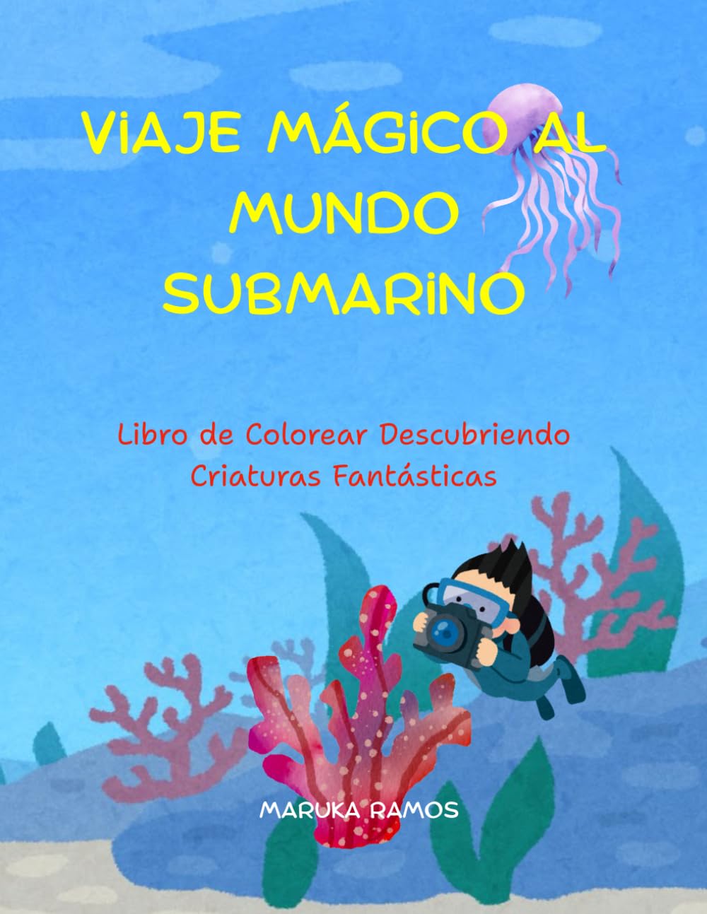 Viaje Mágico al Mundo Submarino: Un Libro de Colorear Descubriendo Creaturas Fantásticas