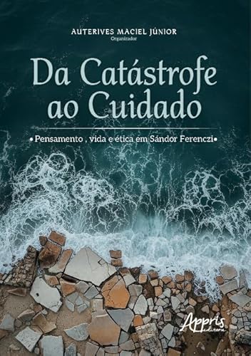 Da catástrofe ao cuidado: pensamento, vida e ética em Sándor Ferenczi