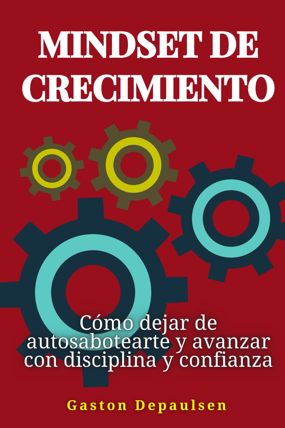 Mindset de crecimiento: Cómo dejar de autosabotearte y avanzar con disciplina y confianza