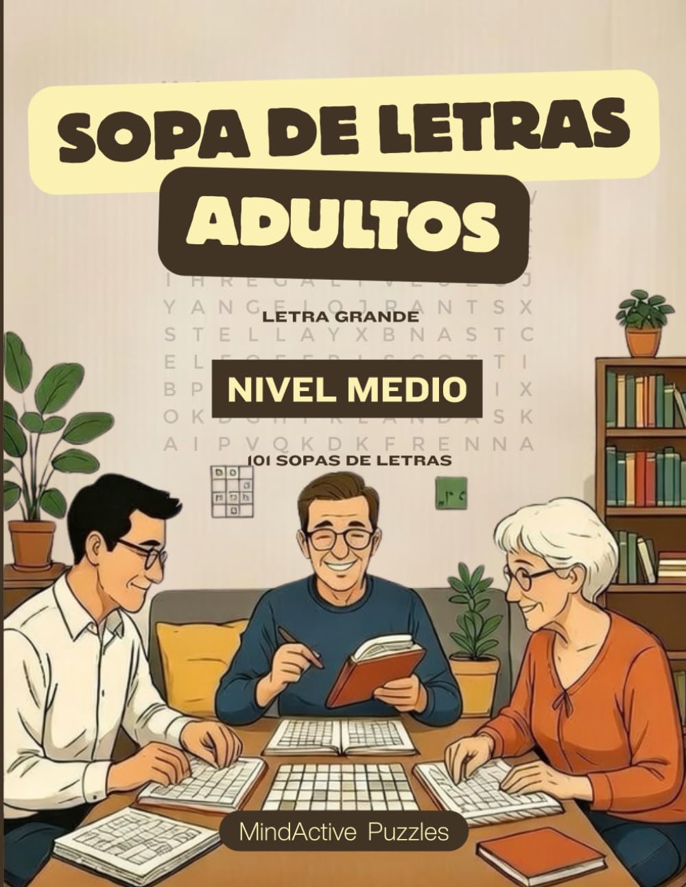 Sopas de Letras para Adultos – Nivel Medio: 101 Sopas de Letras para Estimular la Mente · Con Soluciones Incluidas