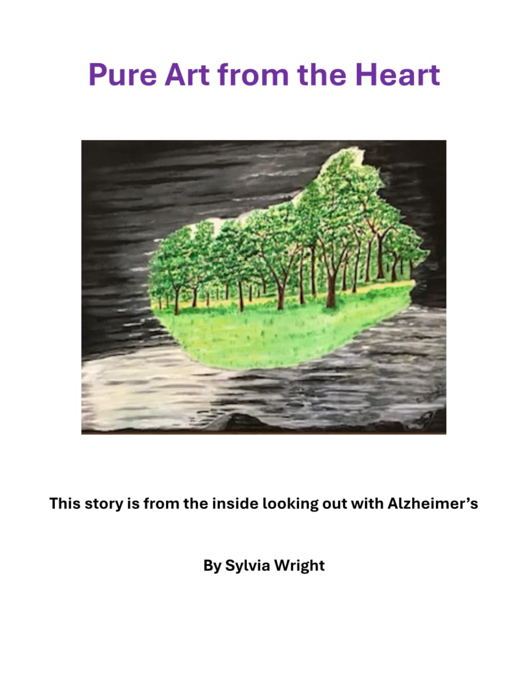 Pure Art from the Heart: This story is from the inside looking out with Alzheimer’s