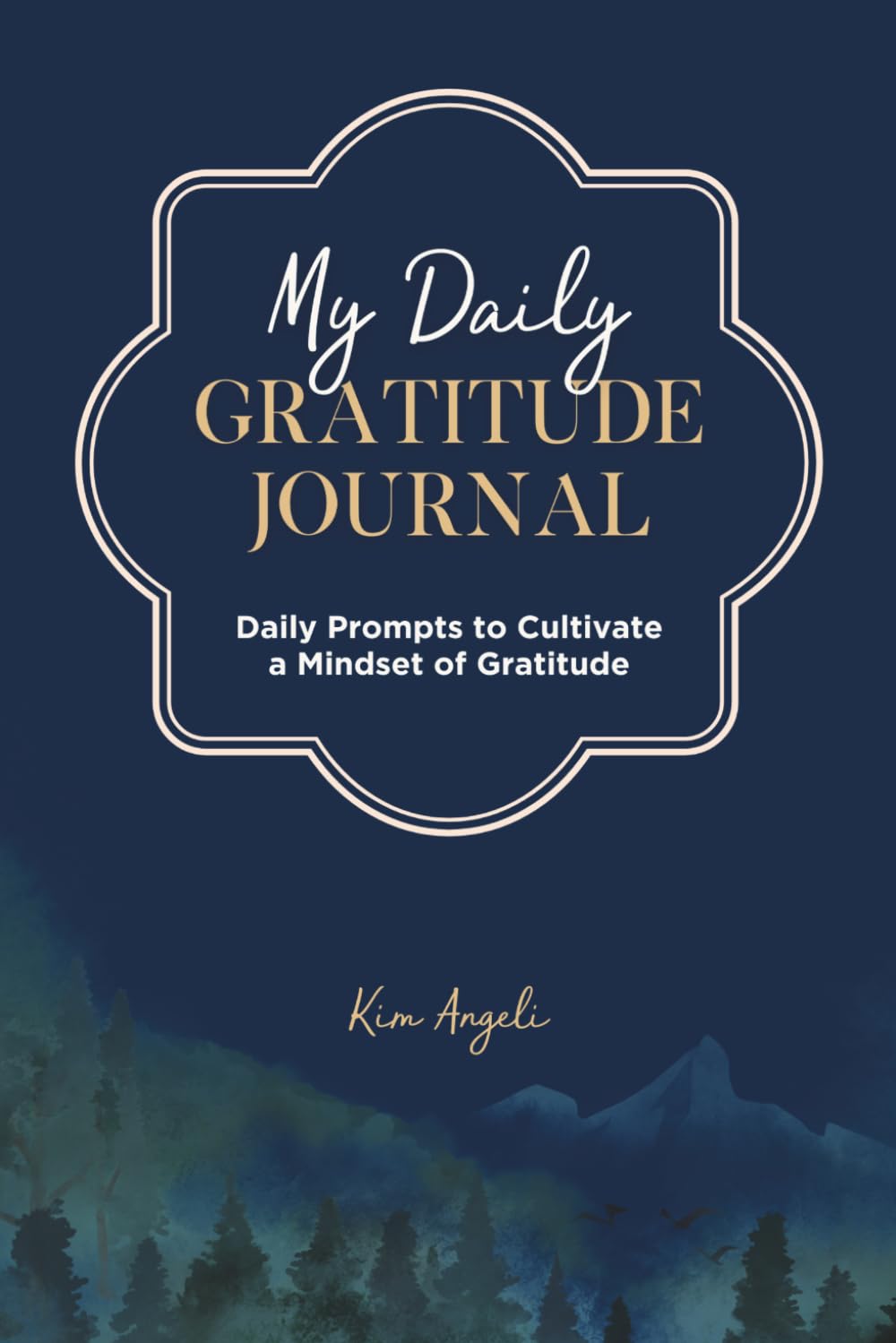 My Daily Gratitude Journal: Daily Prompts to Cultivate a Mindset of Gratitude