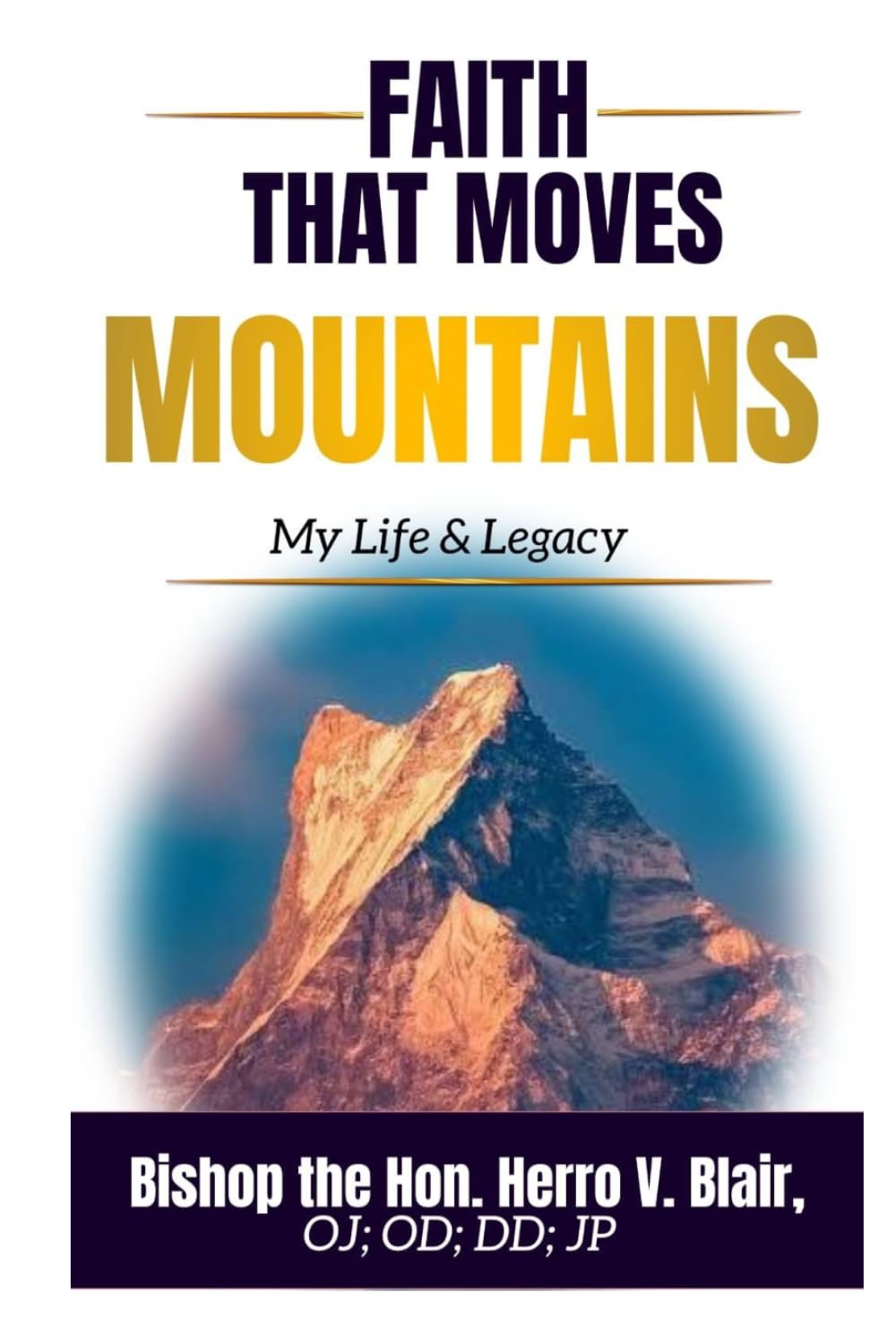 Faith that moves Mountains: My Life & Legacy