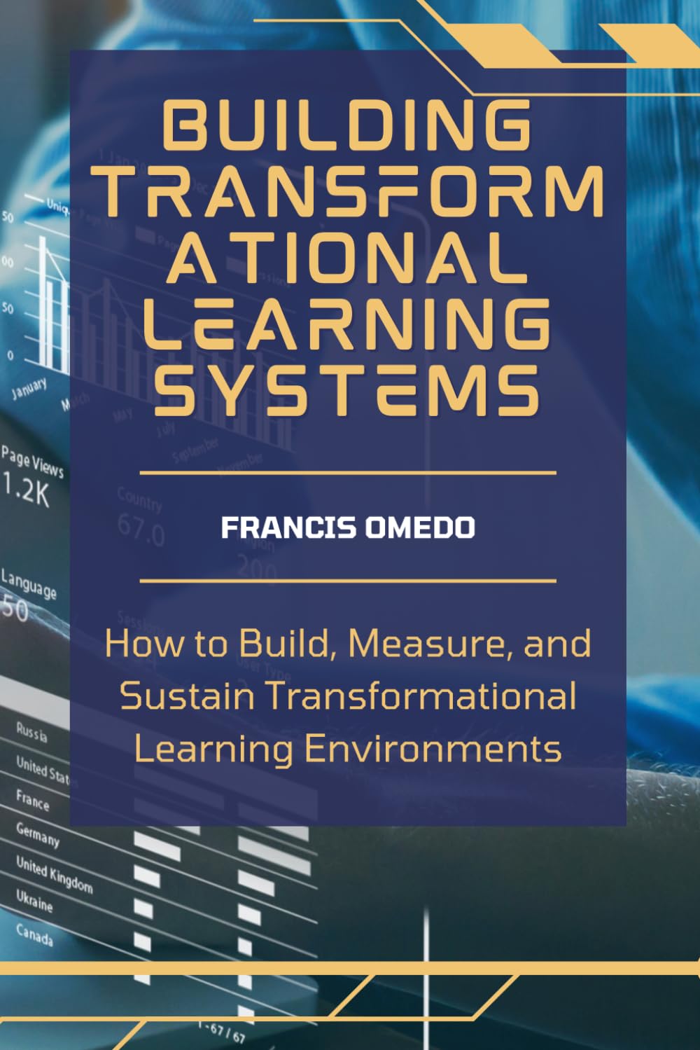 Building Transformational Learning Systems: How to Build, Measure, and Sustain Transformational Learning Environments