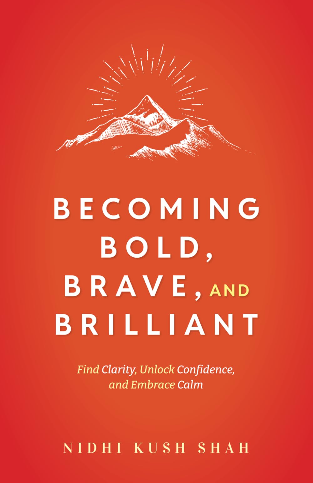 Becoming Bold, Brave, and Brilliant: Find Clarity, Unlock Confidence, and Embrace Calm