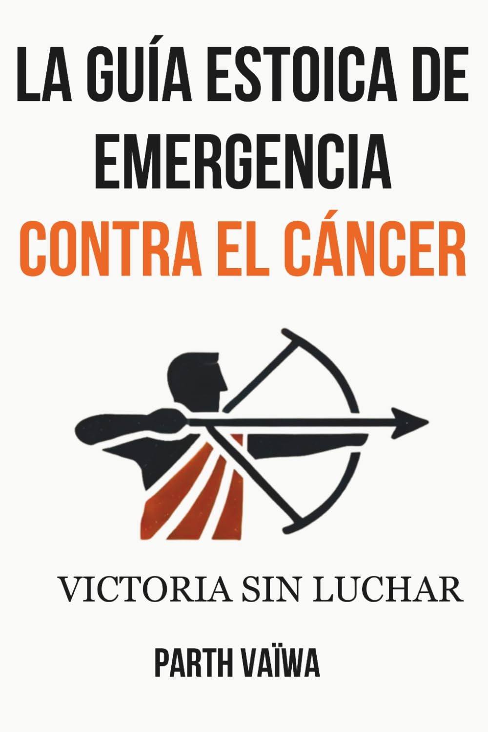 La Guía Estoica de Emergencia Contra el Cáncer: Victoria Sin Luchar