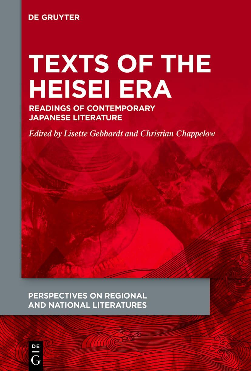Texts of the Heisei Era: Readings of Contemporary Japanese Literature (Perspectives on Regional and National Literatures, 1)