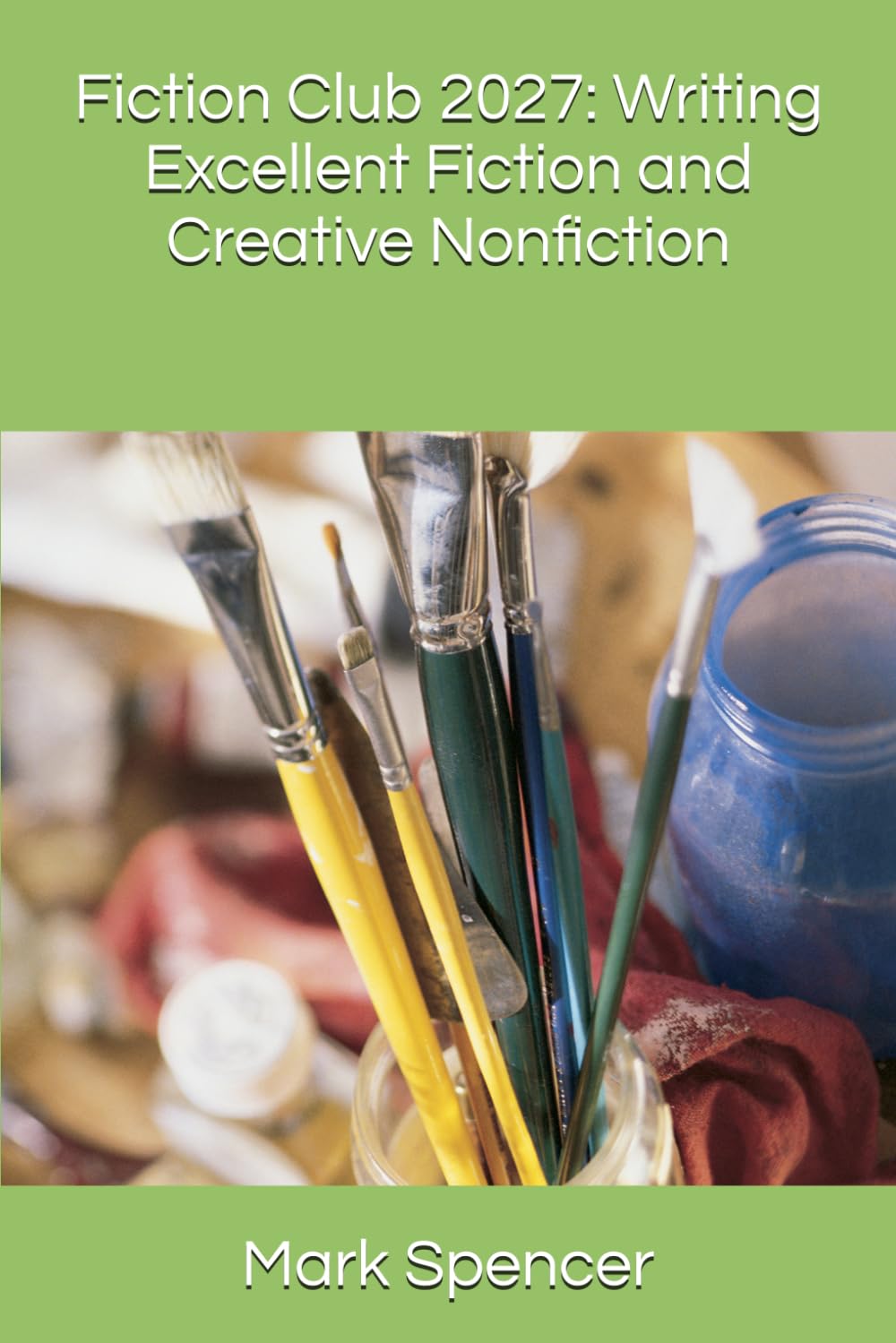 Fiction Club 2027: Writing Excellent Fiction and Creative Nonfiction