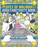 The People of Walmart Adult In-Activity Book: Rolling Back Productivity (OFFICIAL People of Walmart Books)