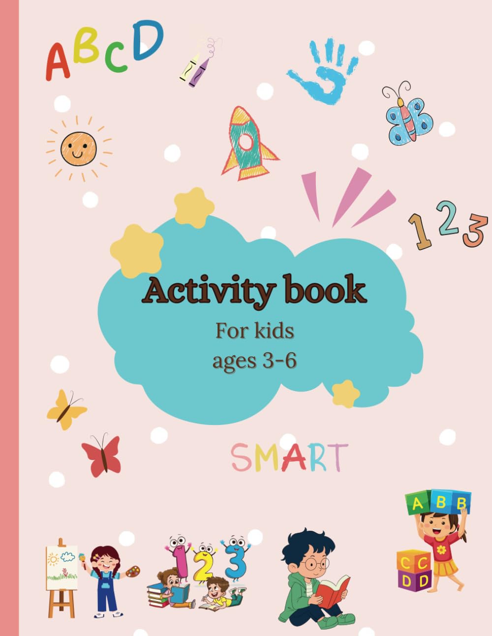 Children’s activity book: For kids ages 3-6