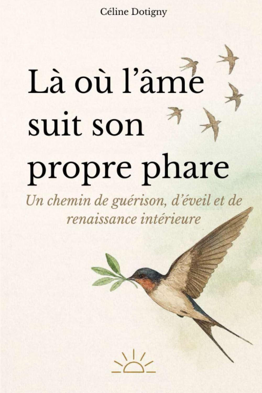 Là où l'âme suit son propre phare: Un chemin de guérison, d'éveil et de renaissance intérieure