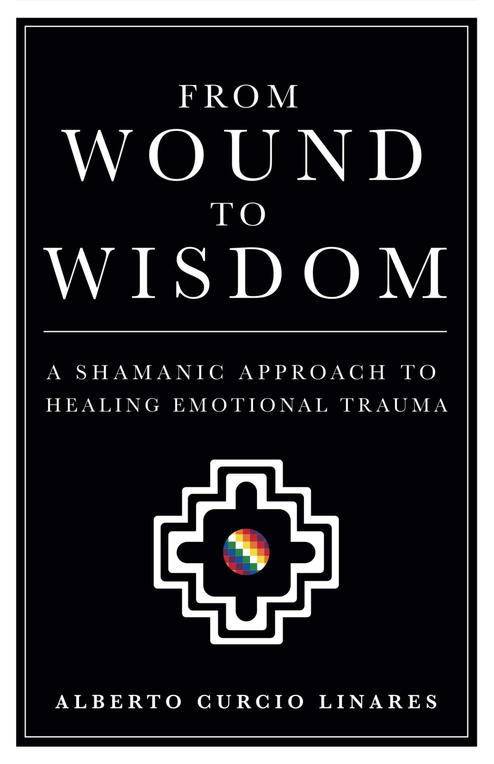 From Wound to Wisdom: A Shamanic Approach to Healing Emotional Trauma