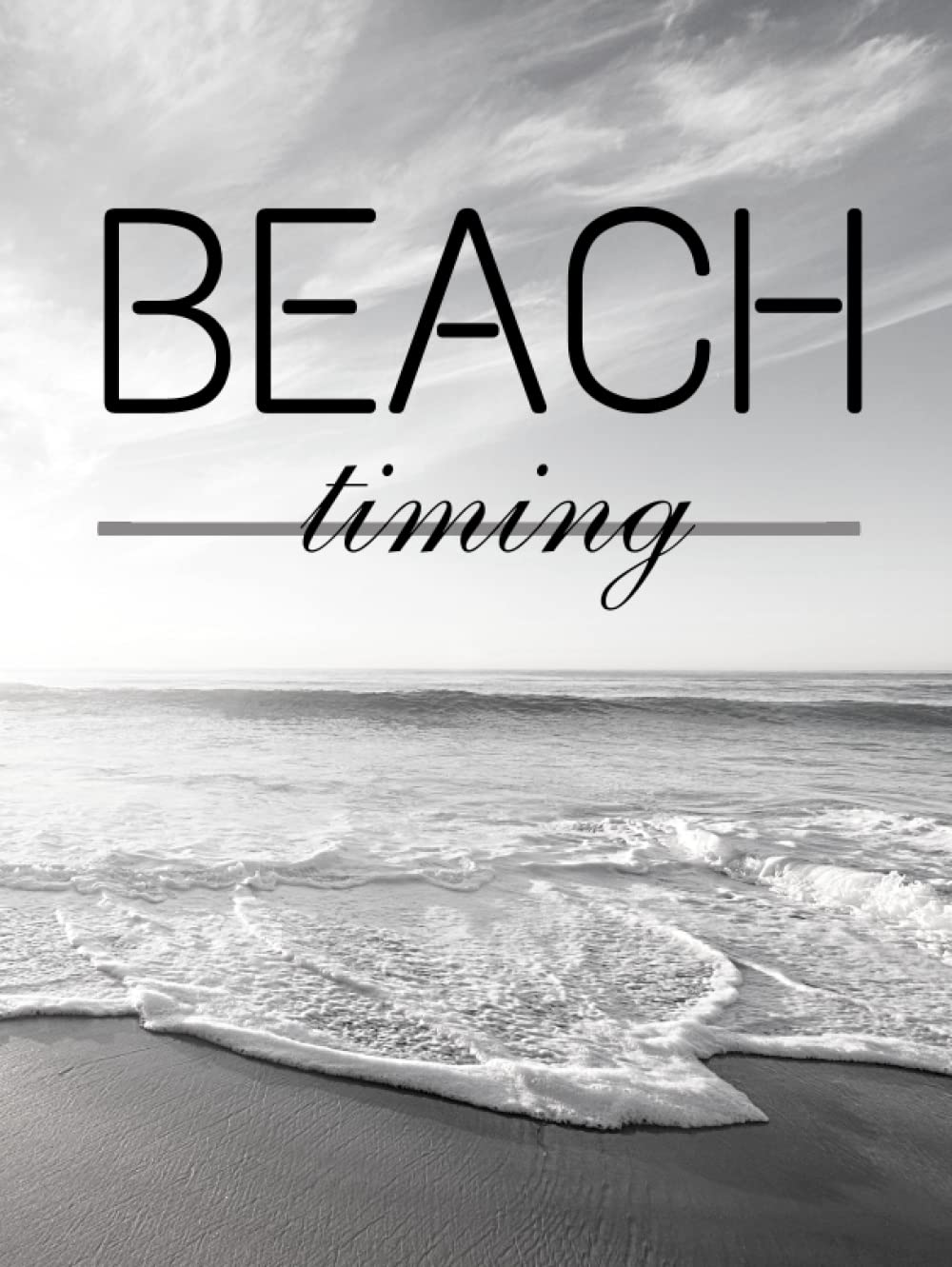 Beach Timing - Coffee Table Book: Decorative Ocean Shore Landscape Inspired Interior Design Element for Home/Office Decor (Black & White Visuals)