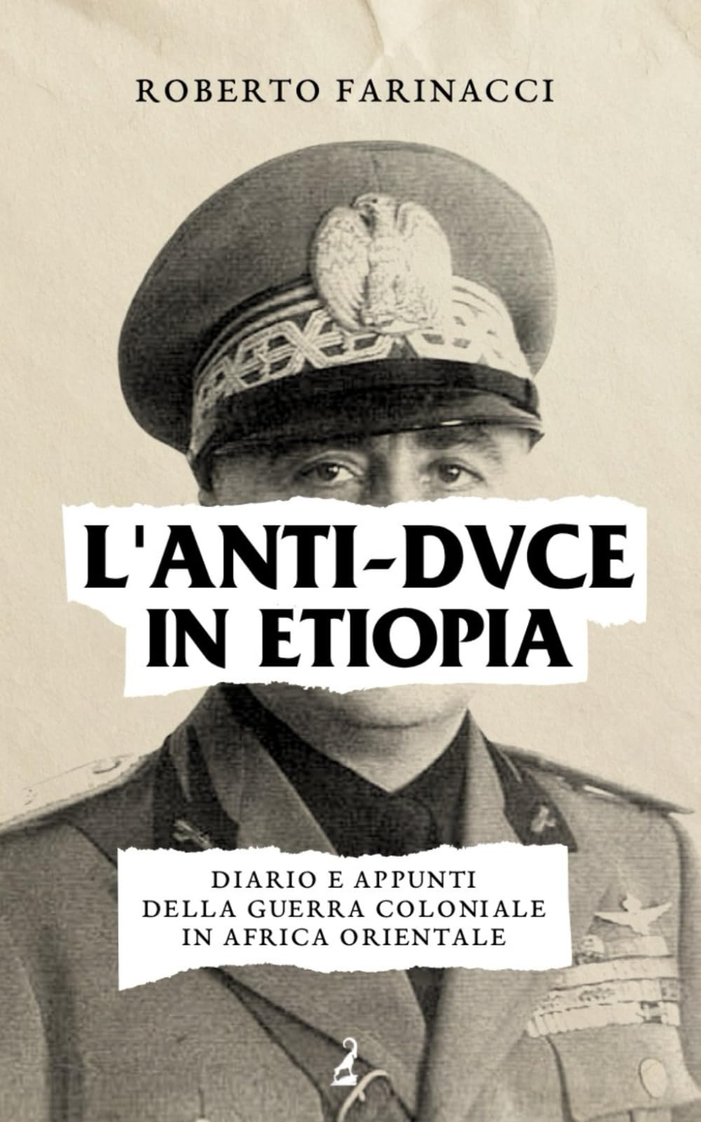 L'anti-duce in Etiopia: diario e appunti della guerra coloniale in Africa Orientale
