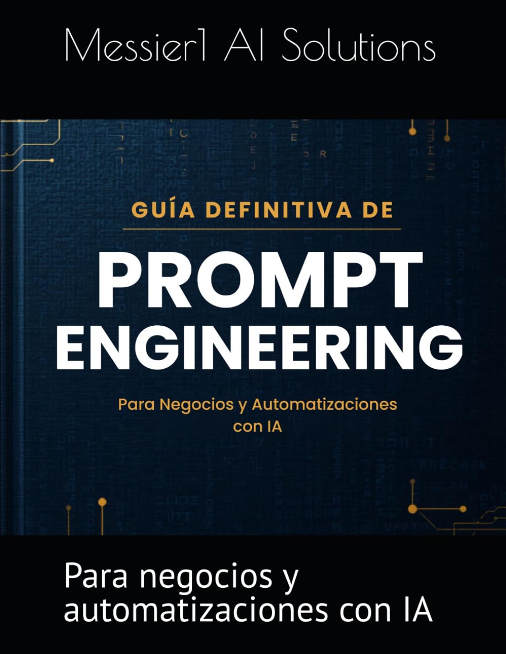 Guia definitiva de prompt engineering: Para negocios y automatizaciones con IA