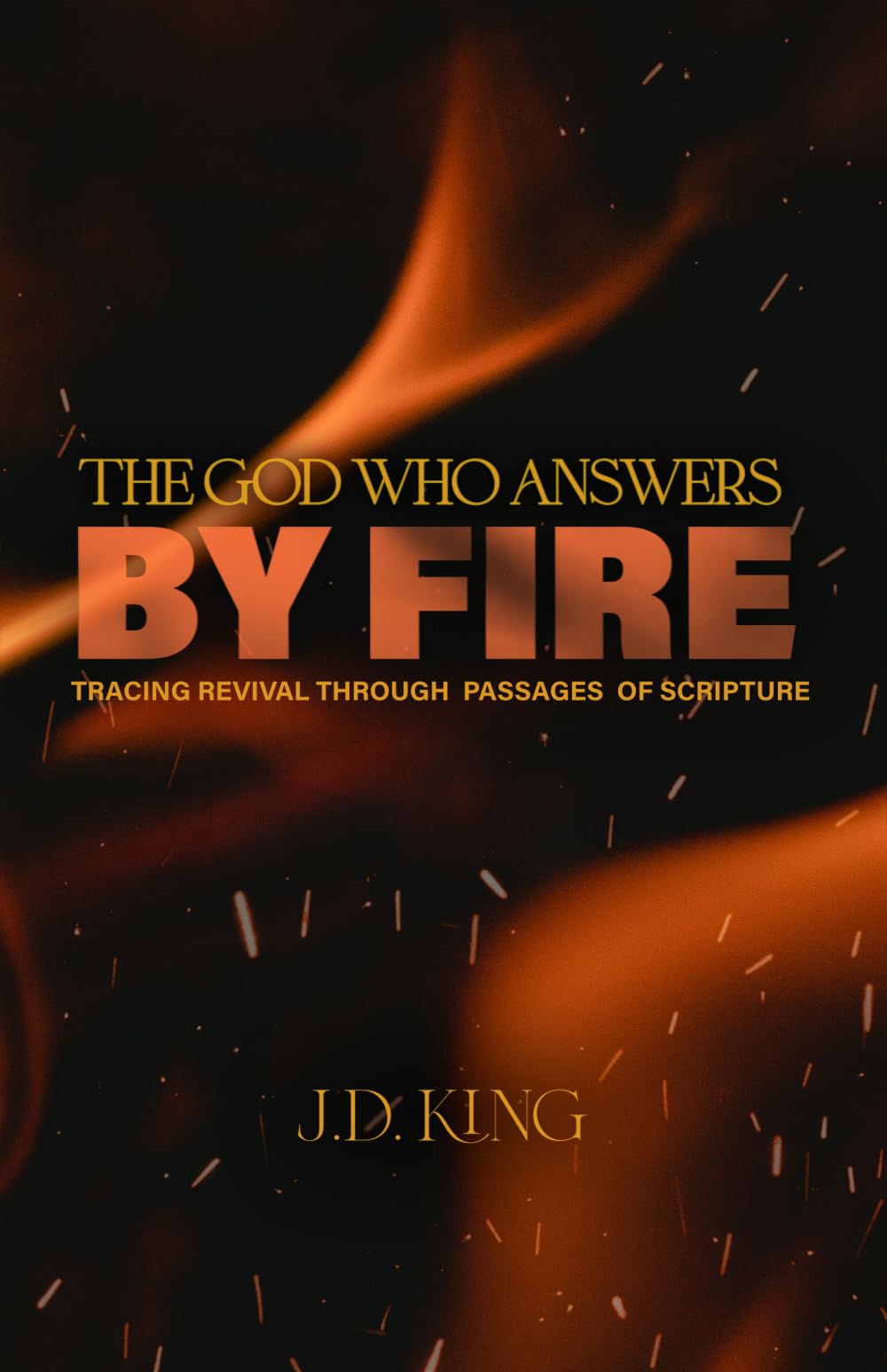The God Who Answers by Fire: Tracing Revival Through the Pages of Scripture