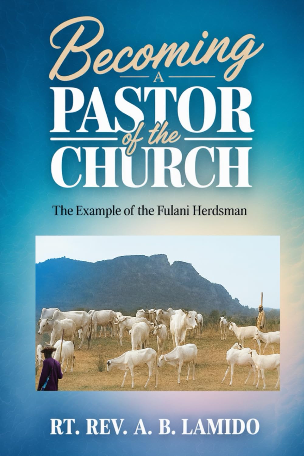 Becoming A Pastor Of The Church - The Example Of Fulani Herdsman