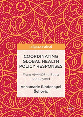 Coordinating Global Health Policy Responses: From HIV/AIDS to Ebola and Beyond