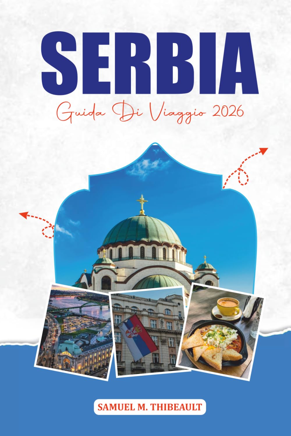 SERBIA GUIDA DI VIAGGIO 2026: Belgrado, Novi Sad e le principali attrazioni per la tua vacanza in Serbia