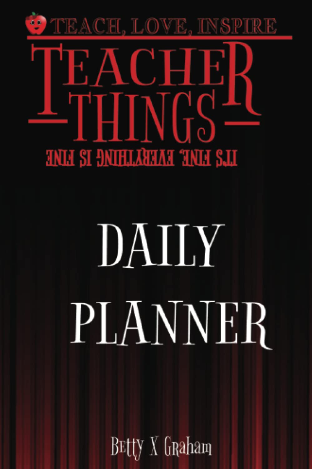 Teacher Things Daily Planner: 120 Pages, 6 x 9 Daily Planner One Page Per Day