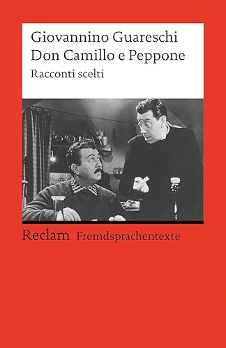 Don Camillo e Peppone. Racconti scelti. Italienischer Text mit deutschen Worterklärungen. B2 (GER): Guareschi, Giovannino – Klassenlektüre mit Erläuterungen – 19735 (Reclams Universal-Bibliothek)