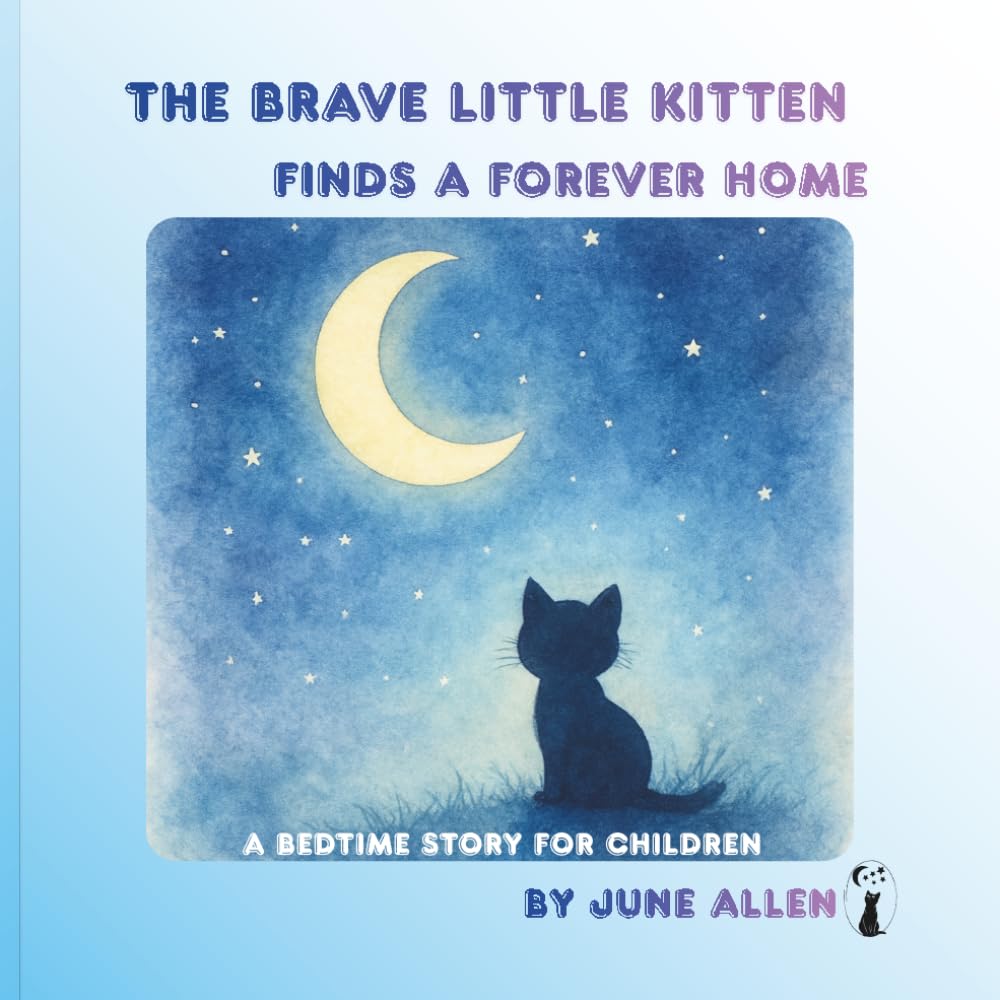 The Brave Little Kitten: Finds A Forever Home (Luna's Storybook Adventures)