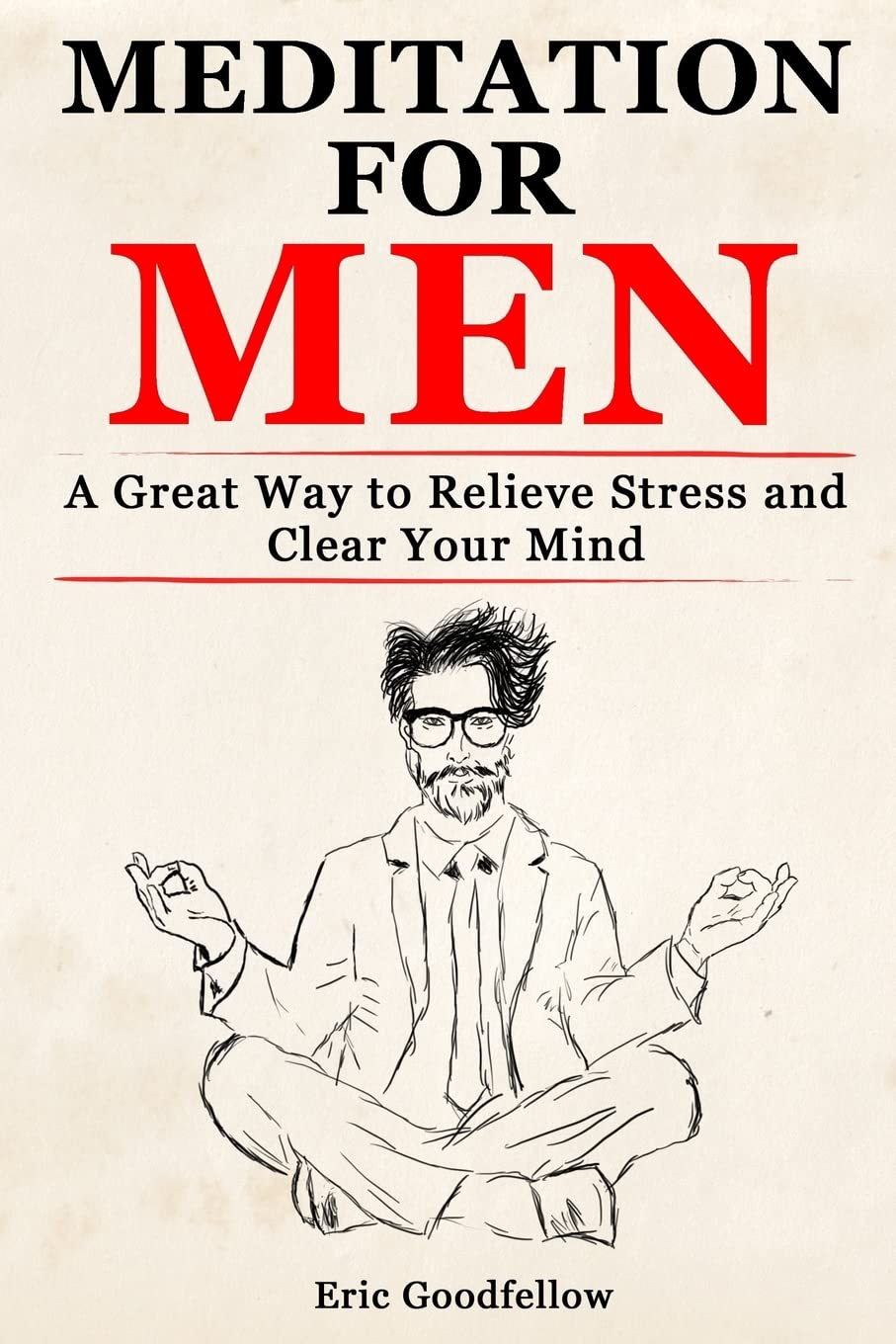 Meditation for Men: A Great Way to Relieve Stress and Clear Your Mind