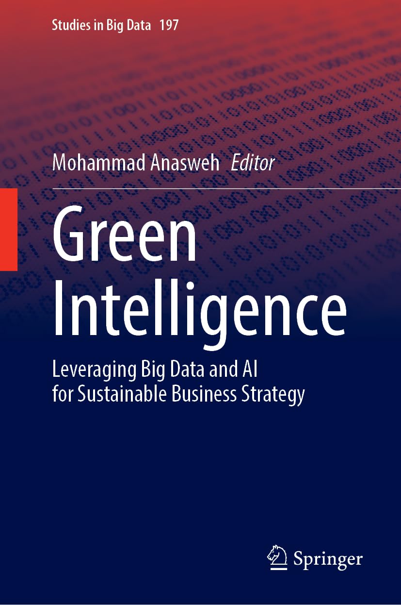 Green Intelligence: Leveraging Big Data and AI for Sustainable Business Strategy (Studies in Big Data, 197)