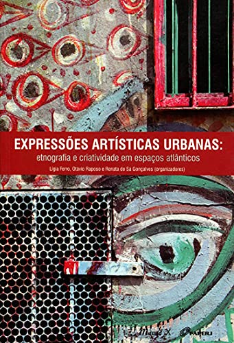 Expressões artísticas urbanas: etnografia e criatividade em espaços atlânticos: