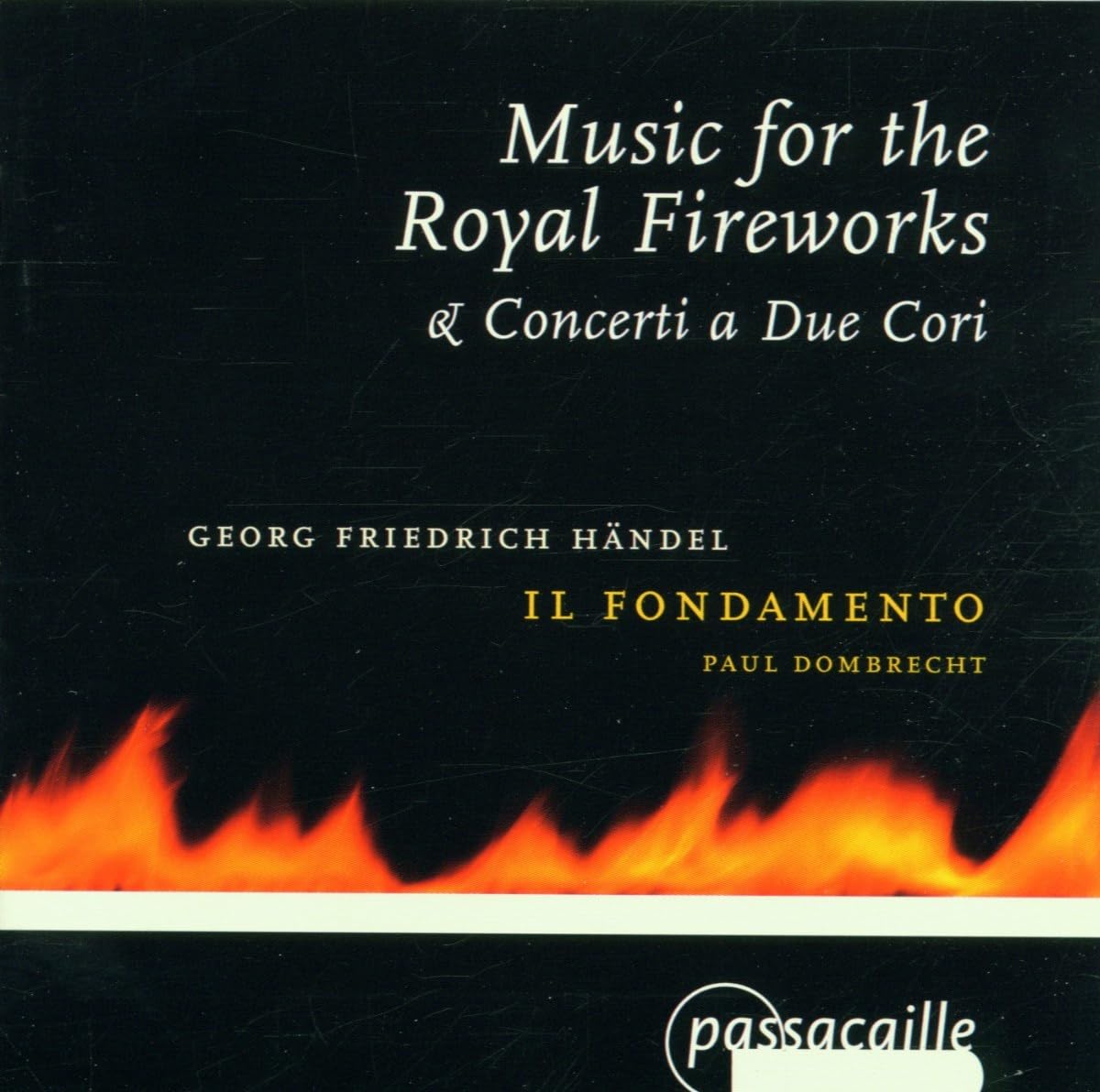 Handel: Music for the Royal Fireworks & Concerti a Due Cori /Il Fondamento · Dombrecht