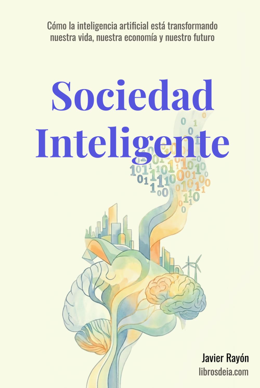 Sociedad Inteligente: Cómo la inteligencia artificial está transformando nuestra vida, nuestra economía y nuestro futuro